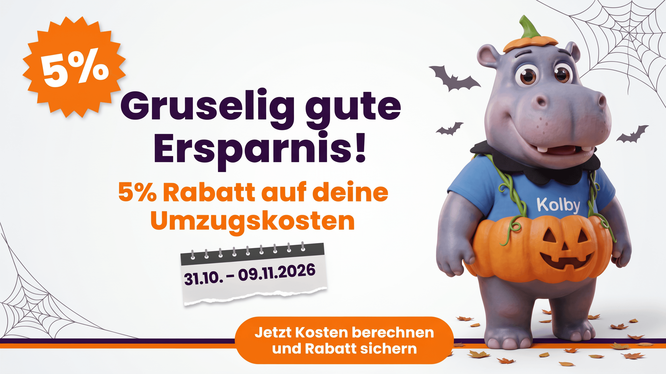 Gruselig gute Ersparnis: 5 % Halloween-Rabatt auf deinen Umzug. 31.10. bis 09.11.2026. Kolby mit Kürbis. Jetzt Umzugspreis berechnen.